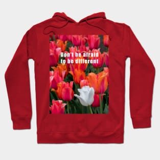 Don't be afraid to be different Hoodie